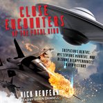Close encounters of the fatal kind : suspicious deaths, mysterious murders, and bizarre disappearances in UFO history cover image cdn