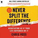 Never split the difference : negotiating as if your life depended on it cover image cdn