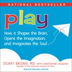 Play. How it Shapes the Brain, Opens the Imagination, and Invigorates the Soul cover image cdn