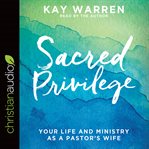 Sacred privilege : the life and ministry of a pastor's wife cover image cdn