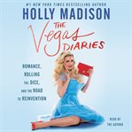 The Vegas diaries : romance, rolling the dice, and the road to reinvention cover image cdn