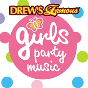 Drew's famous girls party music cover image cdn