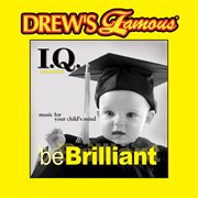 Drew's famous i.q. music for your child's mind: be brilliant cover image cdn