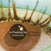 I'm feeling good today, thanks cover image cdn