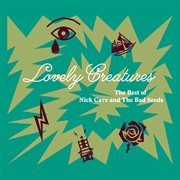 Lovely creatures : the best of Nick Cave and the Bad Seeds (1984-2014) cover image cdn