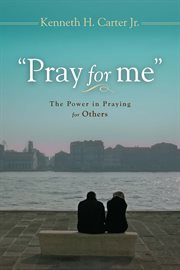 "Pray for me" : the power of praying for others cover image cdn