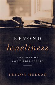 Beyond loneliness : the gift of God's friendship cover image cdn