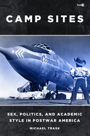 Camp sites : sex, politics, and academic style in postwar America cover image cdn