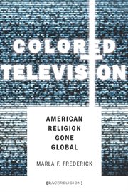 Colored television : American religion gone global cover image cdn