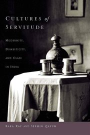 Cultures of Servitude : Modernity, Domesticity, and Class in India cover image cdn