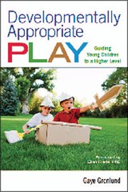 Developmentally Appropriate Play : Guiding Young Children to a Higher Level cover image cdn