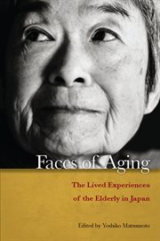Faces of aging : the lived experiences of the elderly in Japan cover image cdn