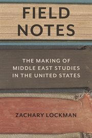 Field notes : a history of Middle East studies in the United States cover image cdn