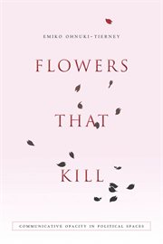 Flowers that kill : communicative opacity in political spaces cover image cdn