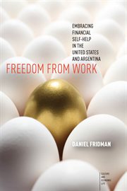Freedom from work : embracing financial self-help in the United States and Argentina cover image cdn