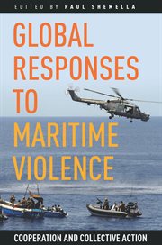 Global responses to maritime violence : cooperation and collective action cover image cdn