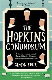 Hopkins conundrum. A Tragic Comedy About Gerard Manley Hopkins and Five Shipwrecked Nuns cover image cdn