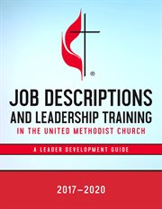 Job descriptions and leadership training in the united methodist church 2017-2020. A Leader Development Guide cover image cdn