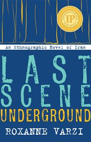 Last scene underground : an ethnographic novel of Iran cover image cdn