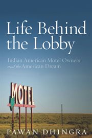Life behind the lobby : Indian motel owners and the American dream cover image cdn