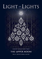 Light of lights : Advent devotions from the Upper Room daily devotional guide cover image cdn