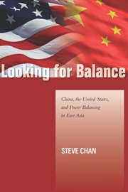 Looking for Balance : China, the United States, and Power Balancing in East Asia cover image cdn