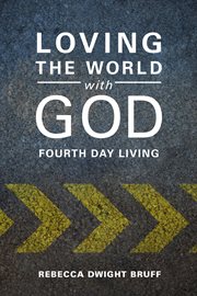 Loving the world with God : fourth day living cover image cdn