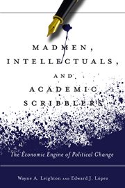 Madmen, intellectuals, and academic scribblers : the economic engine of political change cover image cdn