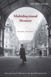 Multidirectional Memory : Remembering the Holocaust in the Age of Decolonization cover image cdn