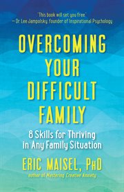 Overcoming your difficult family : 8 skills for thriving in any family situation cover image cdn