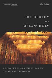 Philosophy and Melancholy : Benjamin's Early Reflections on Theater and Language cover image cdn