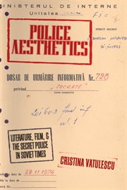 Police Aesthetics : Literature, Film, and the Secret Police in Soviet Times cover image cdn