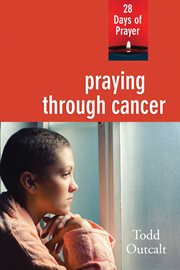 Praying through cancer : 28 days of prayer cover image cdn