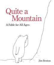 Quite a mountain : a fable for all ages cover image cdn