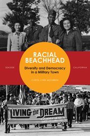 Racial beachhead : diversity and democracy in a military town : Seaside, California cover image cdn