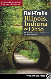 The official Rails-to-Trails Conservancy guidebook : the definitive guide to the region's top multiuse trails. rail-trails Illinois, Indiana, and Ohio cover image cdn