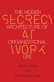 Secrecy at work : the hidden architecture of organizational life cover image cdn