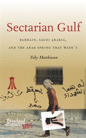 Sectarian gulf : Bahrain, Saudi Arabia, and the Arab Spring that wasn't cover image cdn