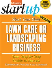 Start your own lawn care or landscaping business : your step-by-step guide to success cover image cdn