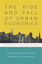The rise and fall of urban economies : lessons from San Francisco and Los Angeles cover image cdn
