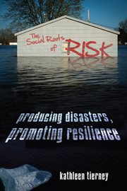 The social roots of risk : producing disasters, promoting resilience cover image cdn