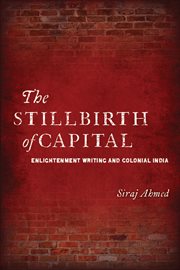 The Stillbirth of Capital : Enlightenment Writing and Colonial India cover image cdn