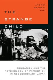 The strange child : education and the psychology of patriotism in recessionary Japan cover image cdn