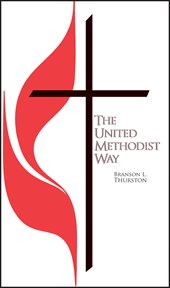 The United Methodist way : a brief overview of the history, beliefs, mission, and organization of the United Methodist Church cover image cdn