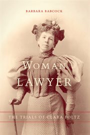 Woman lawyer : the trials of Clara Foltz cover image cdn