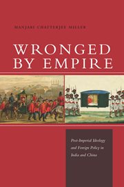 Wronged by empire : post-imperial ideology and foreign policy in India and China cover image cdn