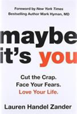 Maybe it's you : cut the crap, face your fears, love your life  cover image cdn
