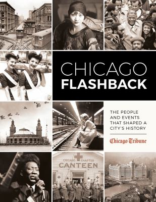Chicago flashback : the people and events that shaped a city's history  cover image cdn