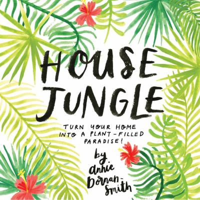 House jungle : turn your home into a plant-filled paradise!  cover image cdn