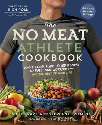 The no meat athlete cookbook : whole food, plant-based recipes to fuel your workouts-- and the rest of your life  cover image cdn